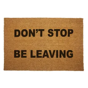 Don't Stop. Be Leaving. Door Mat